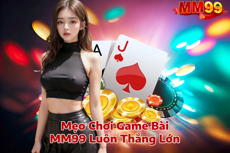 Mẹo Chơi Game Bài MM99 Luôn Thắng Lớn MM99 Tặng 99K Nhà Cái Game Bài Slot Nổ Hũ Lớn 2025 Mẹo Chơi Game Bài MM99 Luôn Thắng Lớn